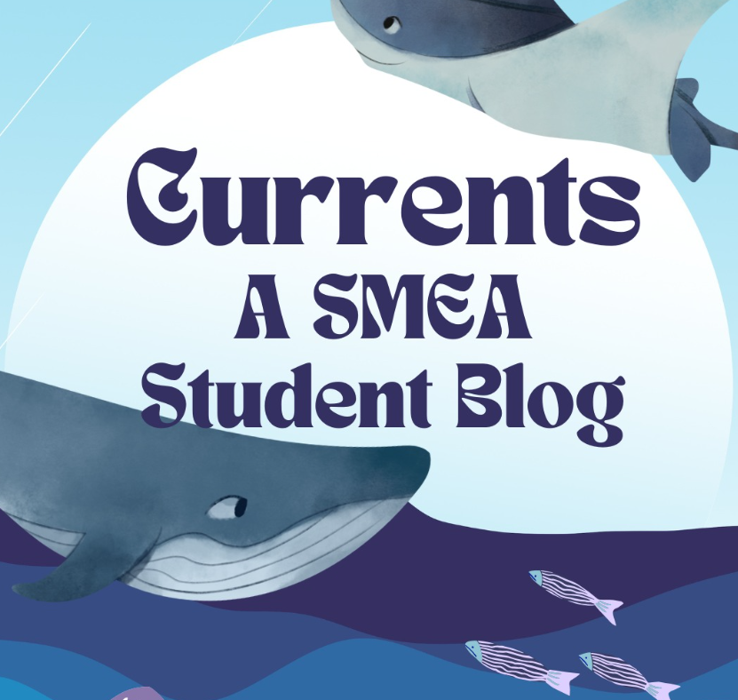 cartoon image of a whale, manta ray, and fish swimming in front of a blue background. Text in the center reads "Currents A SMEA Student Blog."