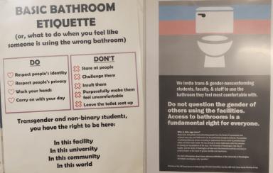 image displays two signs: Right Image: Displayed inside every bathroom, this sign has been designed to inform users on popper bathroom etiquette in gender-inclusive bathrooms. Left image: This is one of the signs you’ll see outside of the Marine Studies Building bathrooms inviting users to use whichever bathroom is most comfortable for them